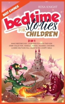 Image for Bedtime Stories for Children : Bundle 2 in 1. Make Bedtime Easy, Calm and Fun with the Best Kids Story Collection. Animals, Fairies, Wizards, Unicorns & More Help Kids Fall Asleep with a Happy Smile