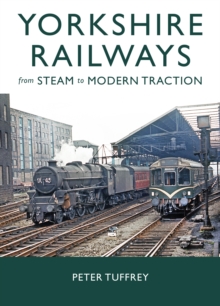 Image for Yorkshire Railways from Steam to Modern Traction