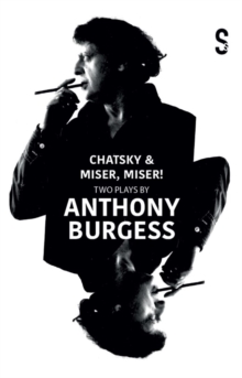 Image for Chatsky & Miser! Miser!  : two plays by Anthony Burgess