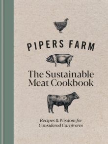 Image for Pipers farm the sustainable meat cookbook  : recipes & wisdom for considered carnivores