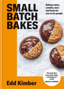 Small Batch Bakes: Baking cakes, cookies, bars and buns for one to six people