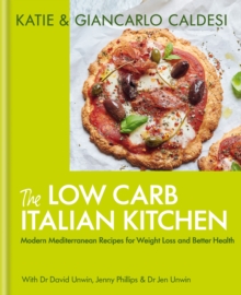The Low Carb Italian Kitchen: Modern Mediterranean Recipes for Weight Loss and Better Health