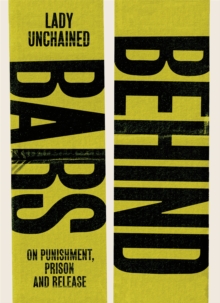 Behind Bars: On punishment, prison & release