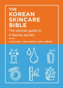 Image for The Korean Skincare Bible : The Ultimate Guide to K-beauty