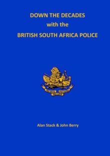 Image for Down the Decades with the British South African Police