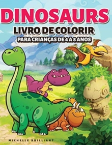 Image for Dinosaurs Livro de colorir para criancas de 4 a 8 anos : 50 imagens de dinossauros que irao divertir as criancas e envolve-las em atividades criativas e relaxantes para descobrir a era jurassica