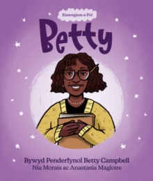 Enwogion o Fri: Betty – Bywyd Penderfynol Betty Campbell