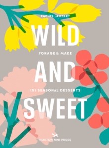 Wild and Sweet: How to forage your own dessert