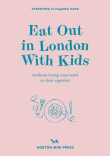 Eat Out in London with Kids: without losing your mind or their appetite