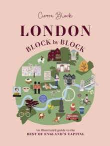Image for London, block by block  : an illustrated guide to the best of England's capital
