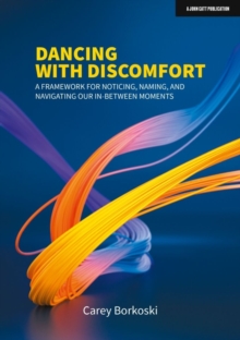Image for Dancing With Discomfort: A Framework for Noticing, Naming, and Navigating Our In-Between Moments