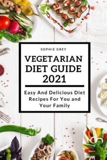 Image for Vegetarian Guide 2021 : Easy And Delicious Diet Recipes For You and Your Family