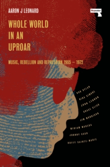 Whole World in an Uproar: Music, Rebellion and Repression – 1955-1972