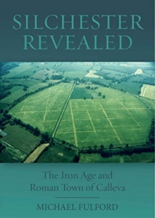 Image for Silchester revealed  : the Iron Age and Roman town of Calleva