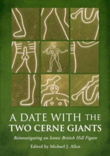 Image for A Date with the Two Cerne Giants : Reinvestigating an Iconic British Hill Figure (The National Trust Excavations 2020)