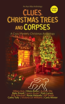 Image for Clues, Christmas Trees and Corpses : A Cozy Mystery Christmas Anthology
