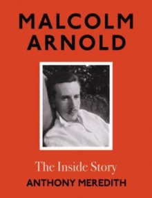 Image for Malcolm Arnold  : the inside story