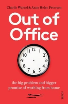 Out of Office: the big problem and bigger promise of working from home