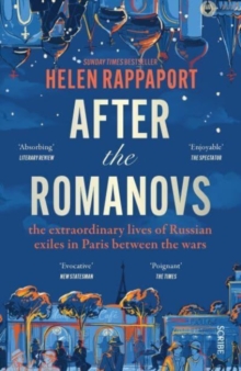 Image for After the Romanovs  : Russian exiles in Paris between the wars