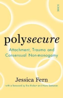 Image for Polysecure  : attachment, trauma and consensual non-monogamy