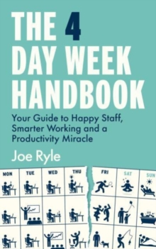 Image for The 4 day week handbook  : your guide to happy staff, smarter working and a productivity miracle