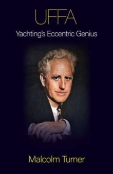 UFFA: Yachting’s Eccentric Genius