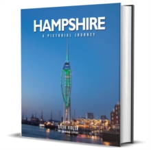 Hampshire: A Pictorial Journey: A photographic journey through Hampshire and the Isle of Wight