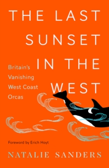 The Last Sunset in the West: Britain’s Vanishing West Coast Orcas