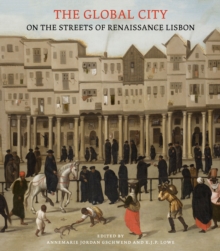 Image for The global city: on the streets of Renaissance Lisbon
