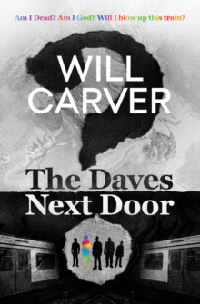 The Daves Next Door: The shocking, explosive new thriller from cult bestselling author Will Carver