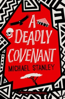 A Deadly Covenant: The award-winning, international bestselling Detective Kubu series returns with another thrilling, chilling sequel