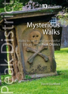 Top 10 Mysterious Walks in the Peak District: Weird and Wonderful Walks in the Peaks