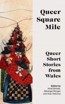 QUEER SQUARE MILE: Queer Short Stories from Wales