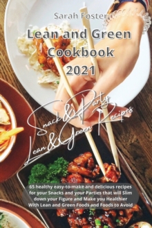 Image for Lean and Green Cookbook 2021 Lean and Green Snack and Party Recipes : 65 healthy easy-to-make and tasty recipes that will slim down your figure and make you healthier. With Lean&Green Foods and Foods 