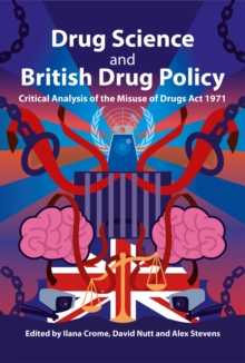 Image for Drug Science and British Drug Policy: Critical Analysis of the Misuse of Drugs Act 1971