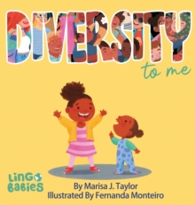 Image for DIVERSITY to me : A children's picture book teaching kids about the beauty diversity. An excellent book for first conversations about diversity & inclusion