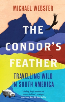 The Condor’s Feather: Travelling Wild in South America