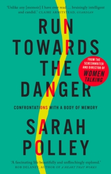 Image for Run towards the danger: confrontations with a body of memory