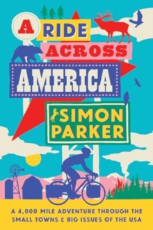 Image for A ride across America  : a 4,000 mile adventure through the small towns & big issues of the USA