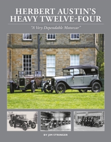 Herbert Austin’s Heavy Twelve-Four: “A Very Dependable Motorcar”