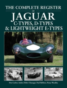 The Complete Register of Jaguar: C-Types, D-types & Lightweight E-types. The register of all the cars