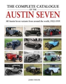 Image for The Complete Catalogue of the Austin Seven : All Austin Seven variants from around the world, 1922-1939