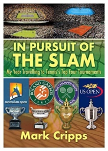 In Pursuit of the Slam: My Year Travelling to Tennis’s Top Four Tournaments