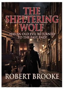 The Sheltering Wolf: Has an old evil returned to the East End?’