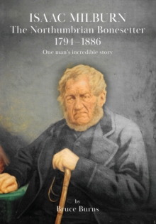 Image for Isaac Milburn the Northumbrian Bonesetter [1794-1886]