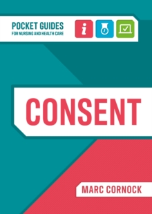 Image for Consent  : a pocket guide for nursing and health care