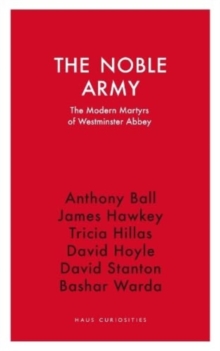 Image for The Noble Army : The Modern Martyrs  of Westminster Abbey