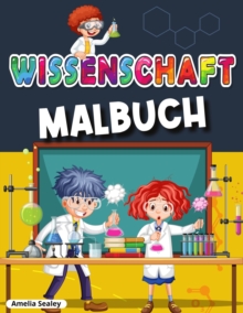 Image for Wissenschaftliche Malbuch : Awesome Wissenschaft Experimente fur Kinder, Spass und unterhaltsame Farbung Aktivitat Buch