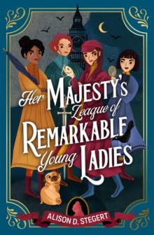Image for Her Majesty's League of Remarkable Young Ladies