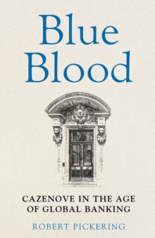 Blue Blood: Cazenove in the Age of Global Banking